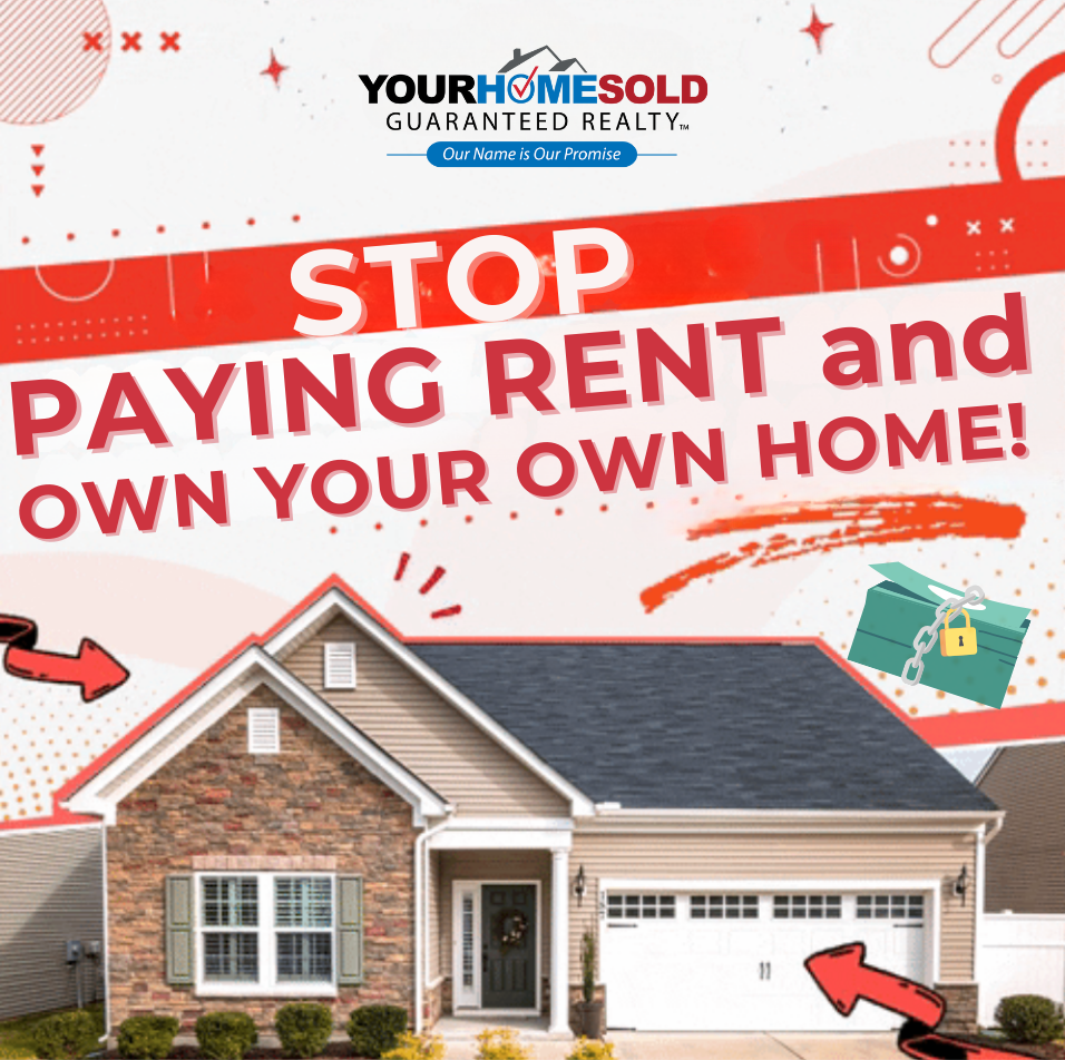 Stop Paying Rent,Your Home Sold Guaranteed Realty 