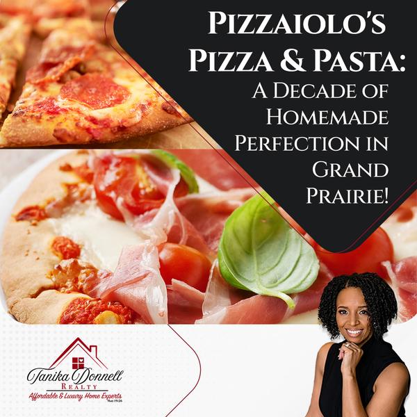 Pizzaiolo's Pizza & Pasta: A Decade of Homemade Perfection in Grand Prairie!,Tanika Donnell