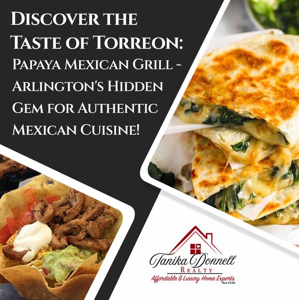 Discover the Taste of Torreon: Papaya Mexican Grill - Arlington's Hidden Gem for Authentic Mexican Cuisine!,Tanika Donnell