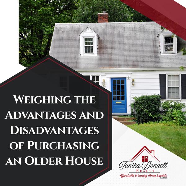 Weighing the Advantages and Disadvantages of Purchasing an Older House,Tanika Donnell