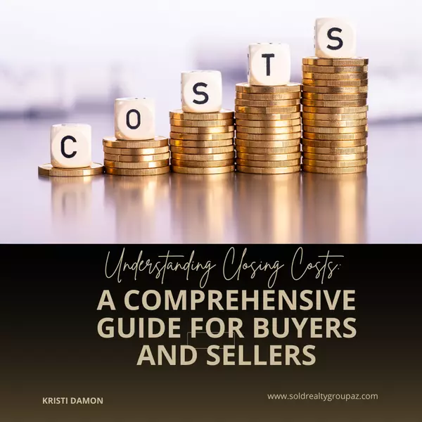 Understanding Closing Costs: A Comprehensive Guide for Buyers and Sellers,Kristi Damon