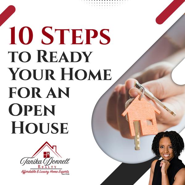 10 Steps to Ready Your Home for an Open House,Tanika Donnell