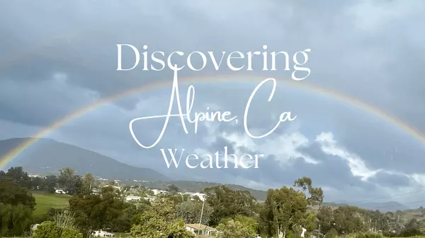 What's Alpine California Weather Like?,Rachell Lara
