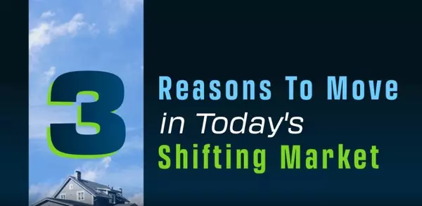 Reasons To Move in Today’s Shifting Market,Ken And Susan Rosengren