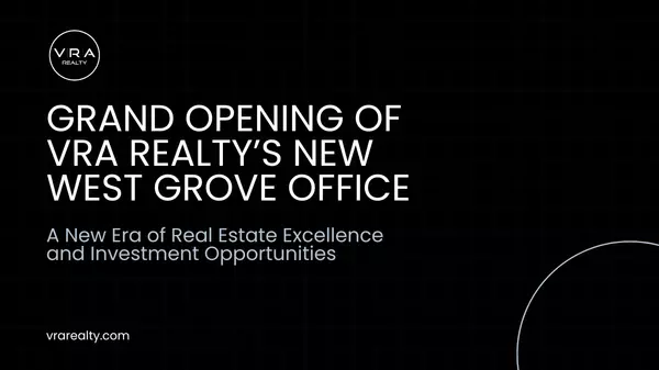 Grand Opening of VRA Realty’s New West Grove Office: A New Era of Real Estate Excellence and Investment Opportunities