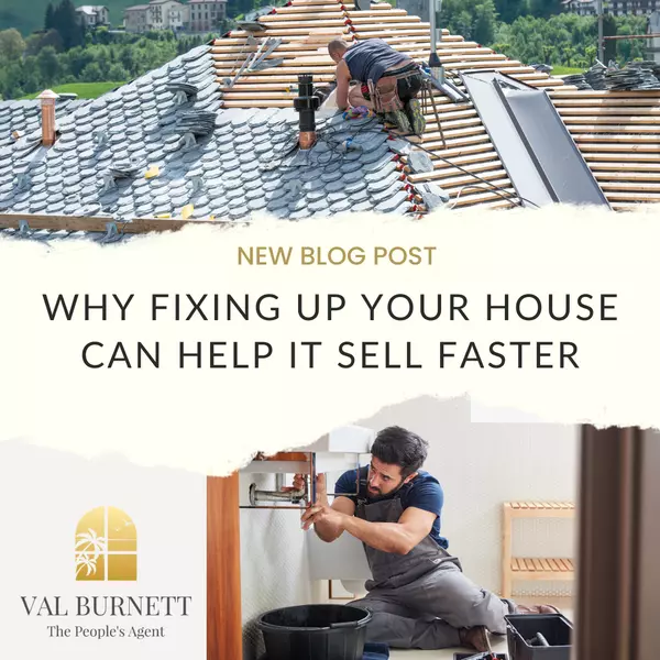 Why Fixing Up Your House Can Help It Sell Faster,Valerie Burnett