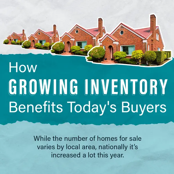 How Growing Inventory Benefits Today's Buyers,Melanie Balog