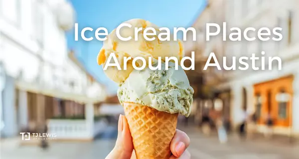 Ice Cream Places Around Austin,TJ Lewis Real Estate