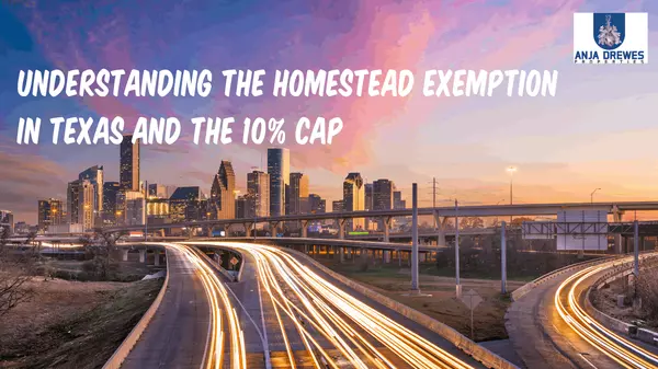 Understanding the Homestead Exemption in Texas and the 10% Cap,Anja Drewes Neidhardt