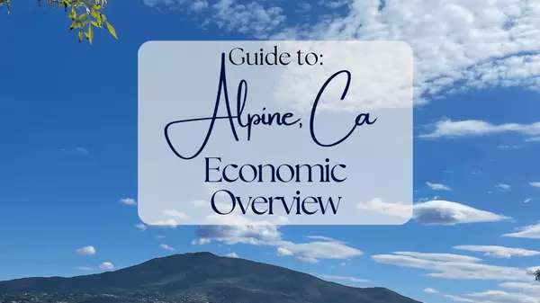 Living in Alpine, CA: Economic Overview,Rachell Lara