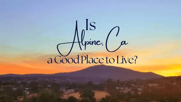 Is Alpine CA a Good Place to Live? ,Rachell Lara
