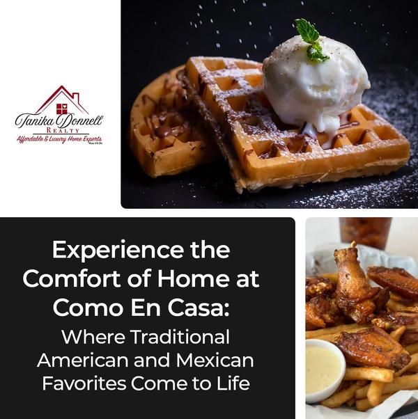 Experience the Comfort of Home at Como En Casa: Where Traditional American and Mexican Favorites Come to Life,Tanika Donnell