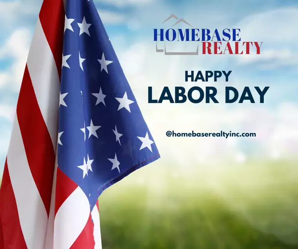 Happy Labor Day from HomeBase Realty, Inc 