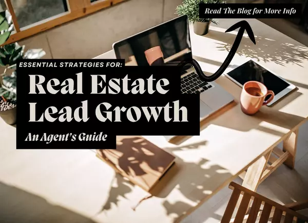Essential Strategies for Real Estate Lead Growth