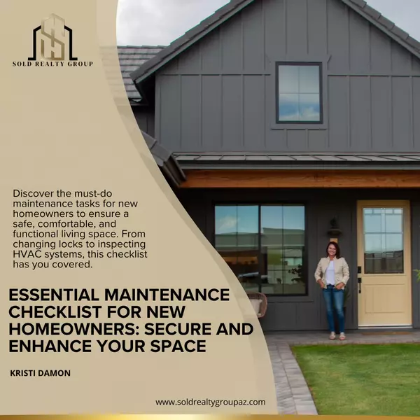 Essential Maintenance Checklist for New Homeowners: Secure and Enhance Your Space,Kristi Damon