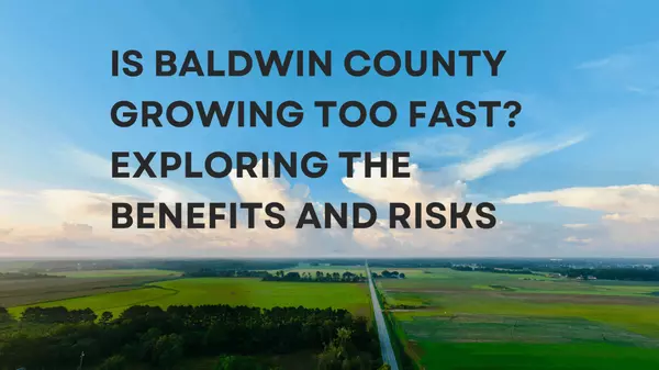 feature image of Is Baldwin County Growing Too Fast? Exploring the Benefits and Risks