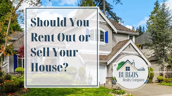 Should You Rent Out or Sell Your House?