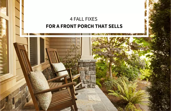 4 Fall Fixes for a Front Porch That Sells,Lucido Global