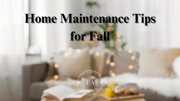 Home Maintenance Tips for Fall,Tiffany Ownbey