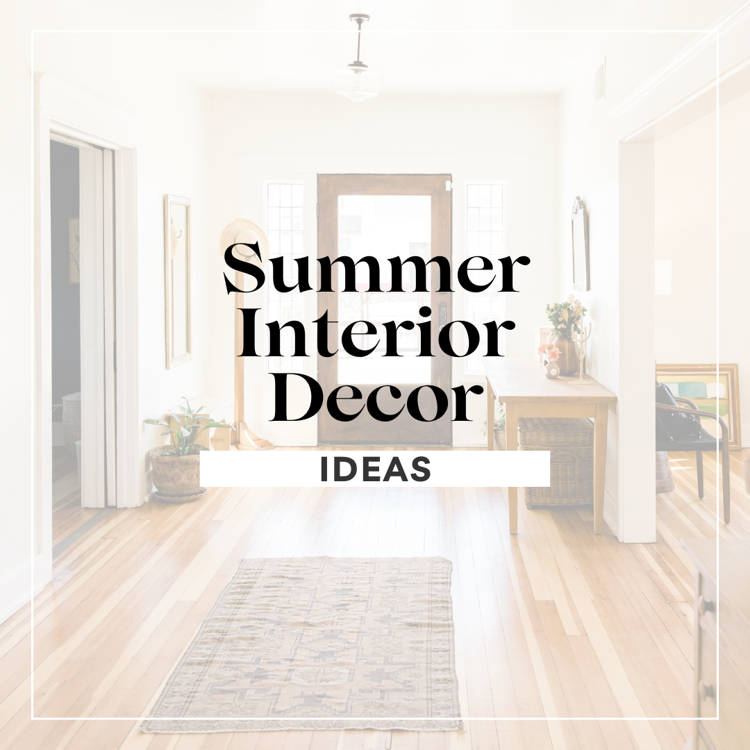 Summer Interior Decor Ideas - Dylan Coonrod - Jonathan Leach Team