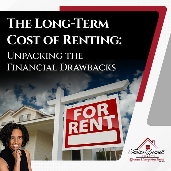The Long-Term Cost of Renting: Unpacking the Financial Drawbacks,Tanika Donnell