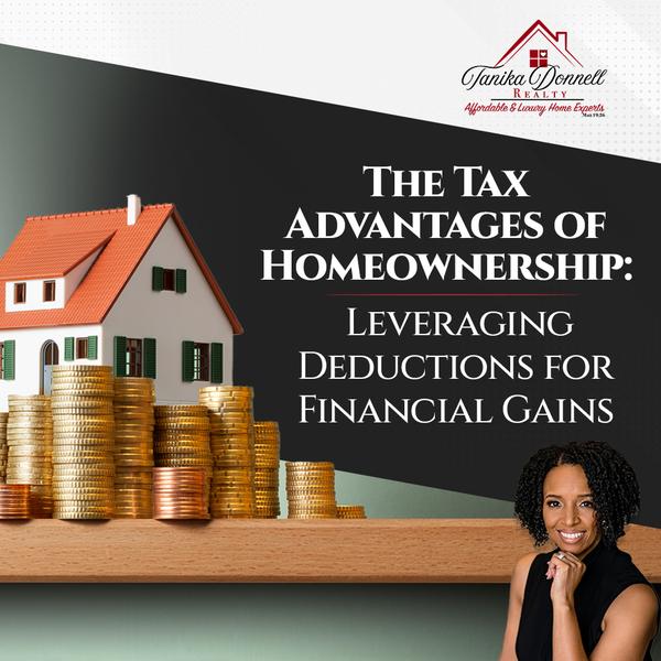 The Tax Advantages of Homeownership: Leveraging Deductions for Financial Gains,Tanika Donnell