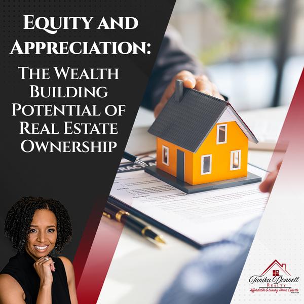 Equity and Appreciation: The Wealth-Building Potential of Real Estate Ownership,Tanika Donnell