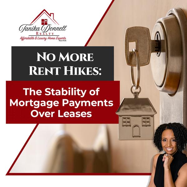 No More Rent Hikes: The Stability of Mortgage Payments Over Leases,Tanika Donnell