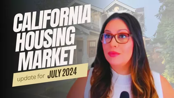 California Housing Market Update: Key Insights & Trends for July 2024,Michelle Esquivel