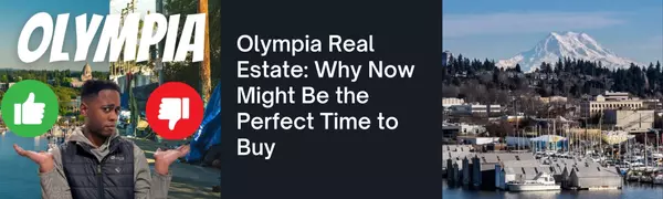 feature image of Olympia Real Estate: Why Now Might Be the Perfect Time to Buy