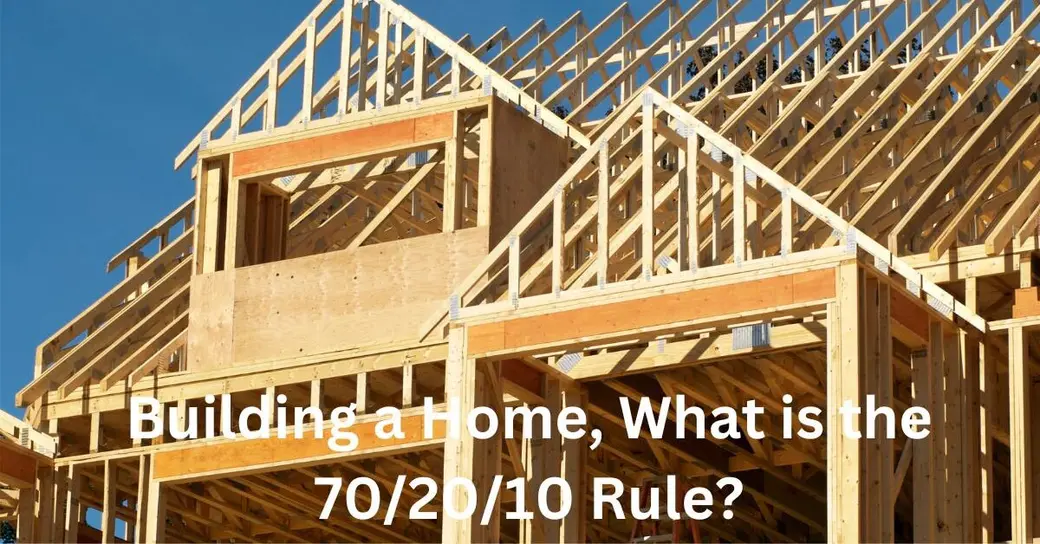 Building a New Construction Home? You need to know the 70/20/10 Rule!