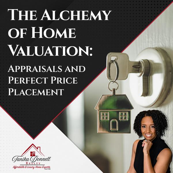 The Alchemy of Home Valuation: Appraisals and Perfect Price Placement,Tanika Donnell