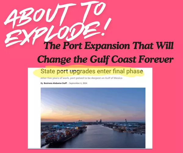 Why Baldwin County and Mobile Are Poised to Explode: The State Port Upgrades Will Transform Real Estate and Local Economies