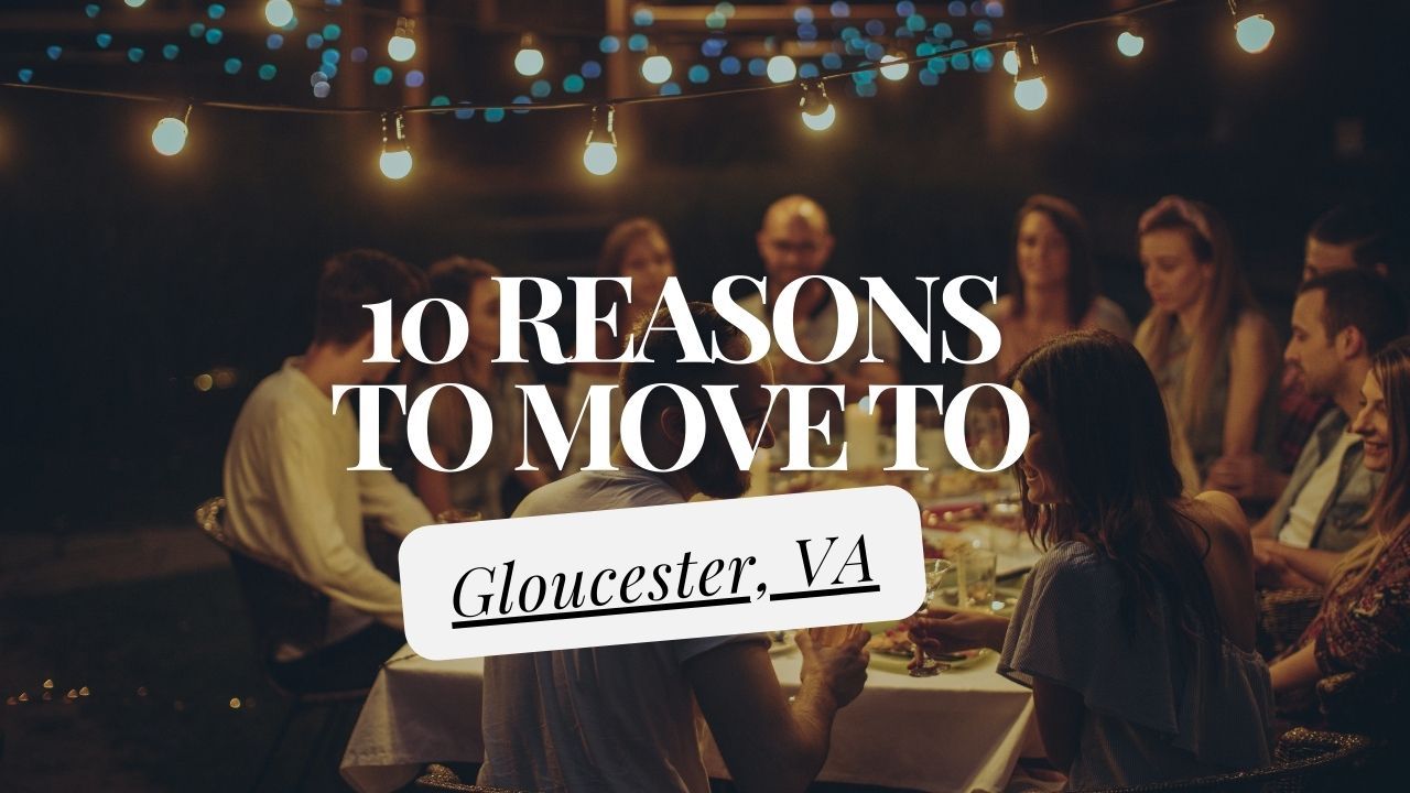 Top 10 Reasons to Move to Gloucester, VA