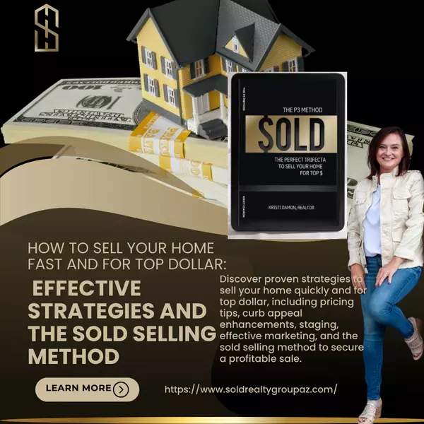 How to Sell Your Home Fast and for Top Dollar: Effective Strategies and the Sold Selling Method,Kristi Damon