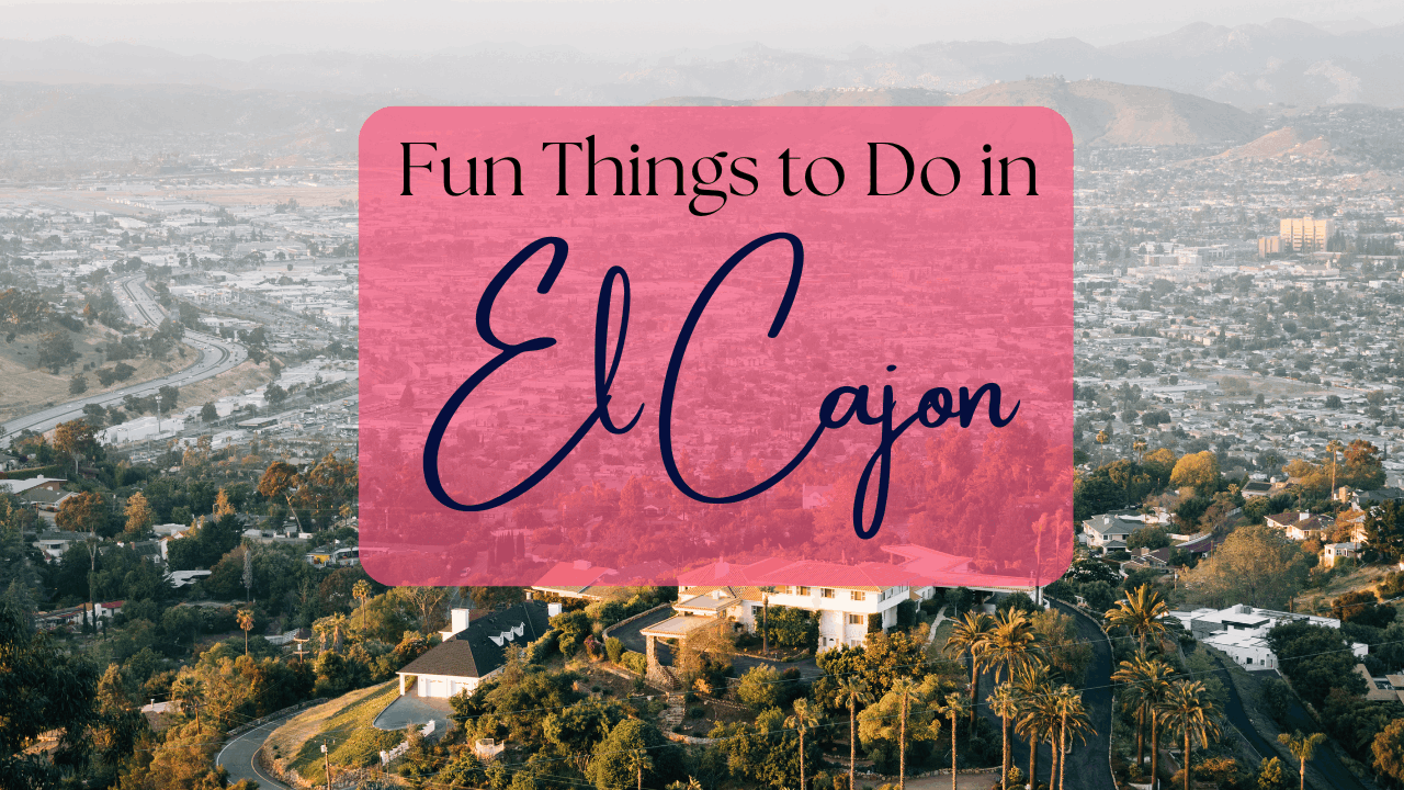 Fun Things to Do in El Cajon San Diego County