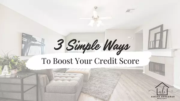 3 Simple Ways to Boost Your Credit Score,Ashley Brockman