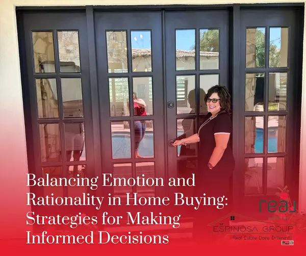 Balancing Emotion and Rationality in Home Buying: Strategies for Making Informed Decisions,Sheri Espinosa