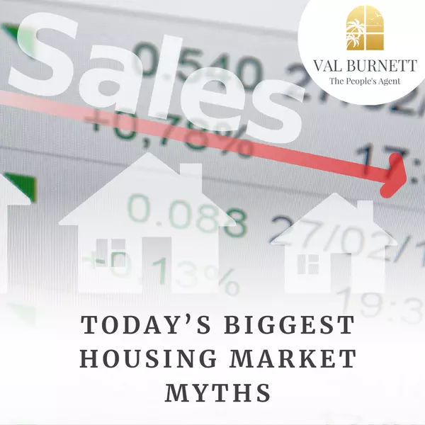 Today’s Biggest Housing Market Myths,Valerie Burnett