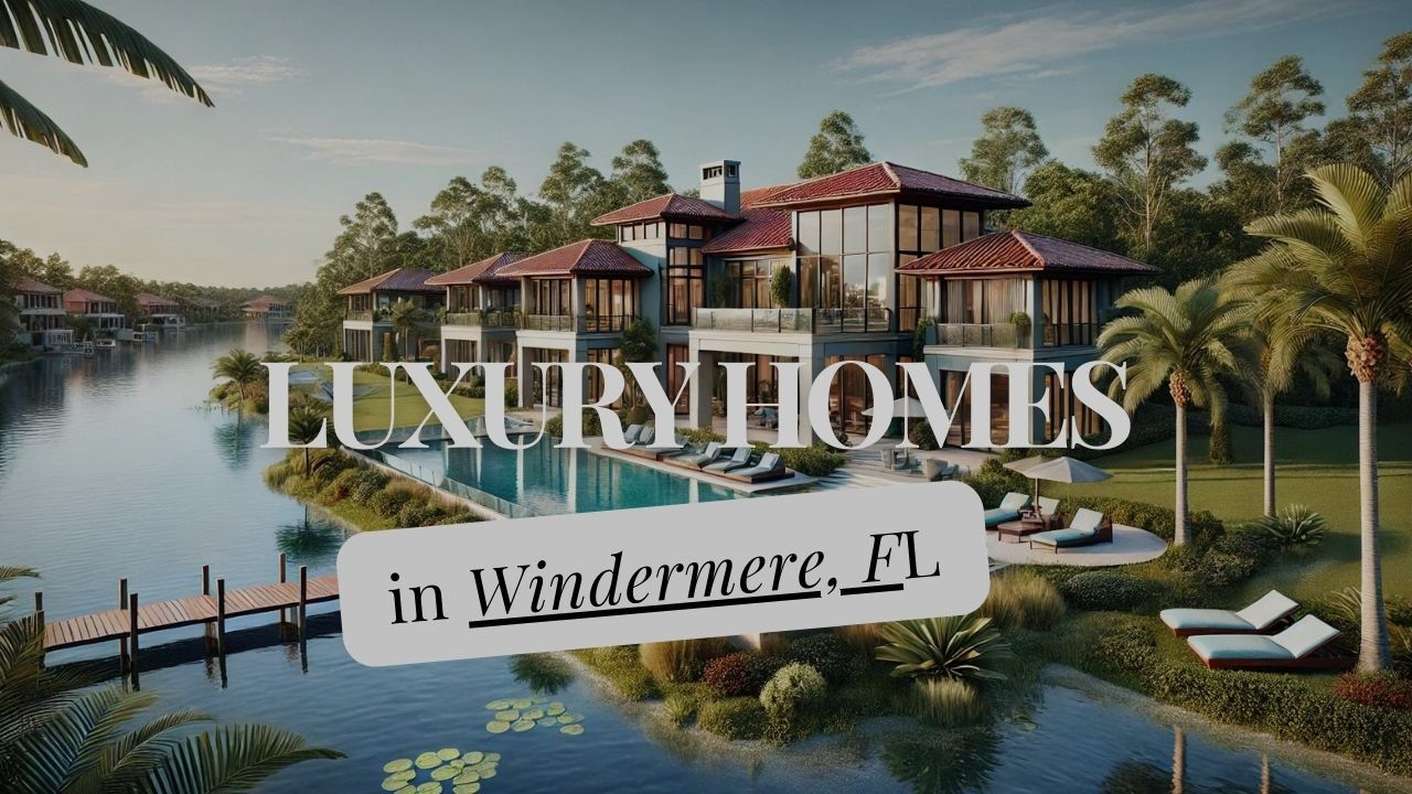 Luxury Homes in Windermere FL