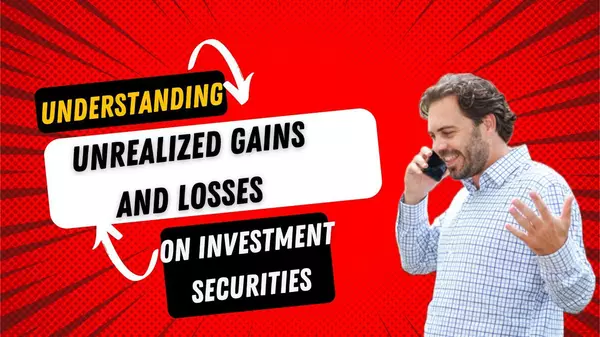 Understanding Unrealized Gains and Losses on Investment Securities: What It Means for Banks in 2024