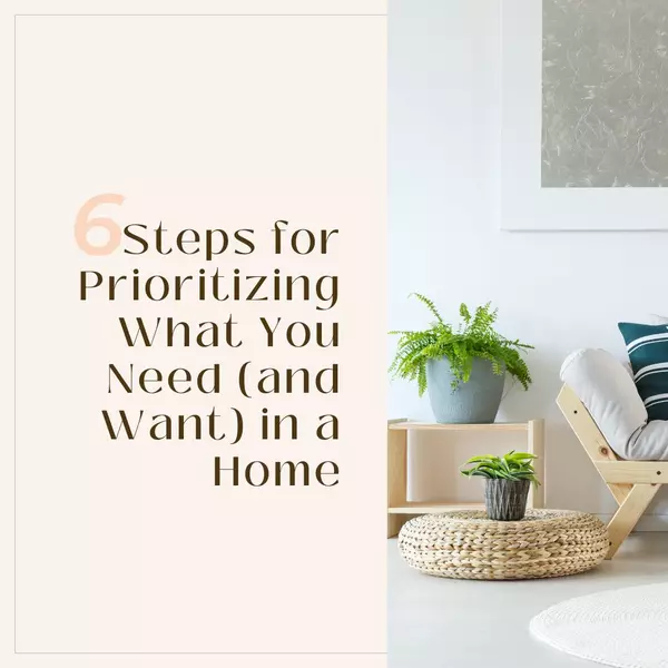 6 Steps for Prioritizing What You Need (and want) in a Home. ,Talya Davis