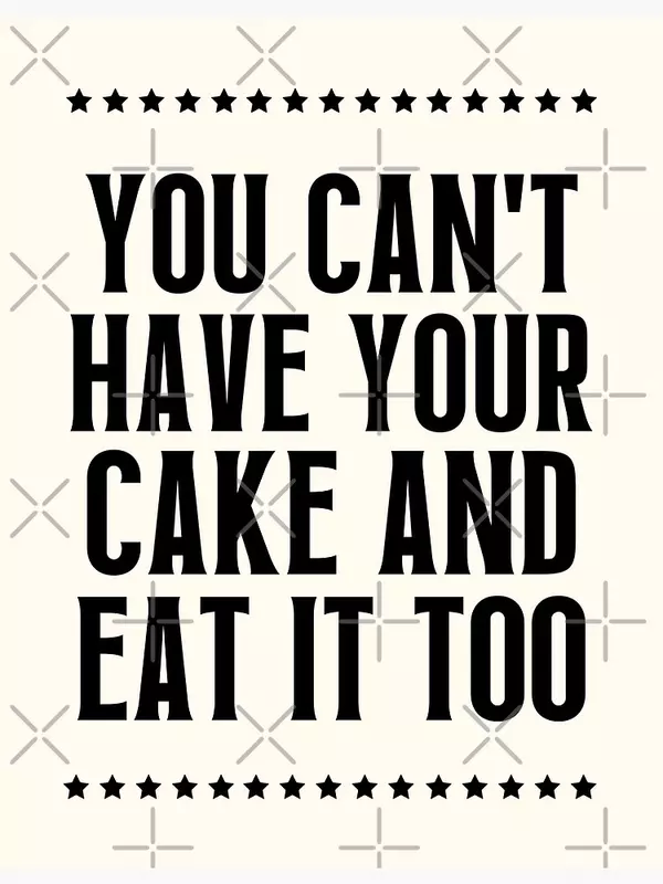 When it comes to Selling your home...No you can't have your cake and eat it too!!!