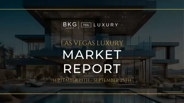 Las Vegas Luxury Real Estate Market Update: September 19th - September 25th,BKG Luxury