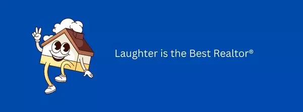 Laughter is the Best Realtor®