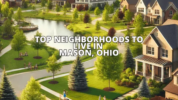 feature image of Top Neighborhoods to Live in Mason, Ohio