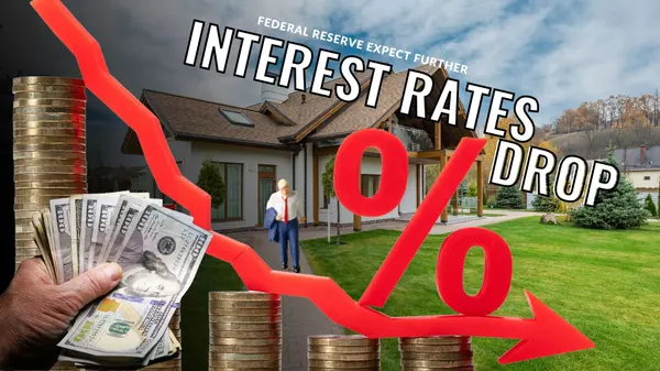 Federal Reserve Experts Expect Further Interest Rate Drops,Team Farnham