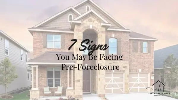 7 Signs You May Be Facing Pre-Foreclosure,Ashley Brockman
