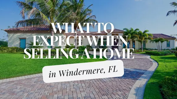 What to Expect When Selling a Home in Windermere, FL,Andy Neal