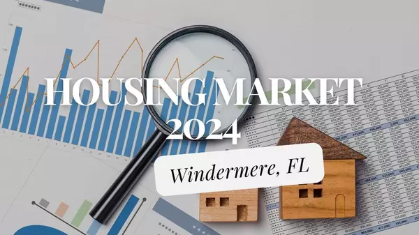 Windermere Florida Housing Market 2024,Andy Neal